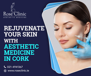 Rejuvenate Your Skin With Aesthetic Medicine In Cork